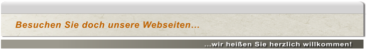...wir heißen Sie herzlich willkommen! Besuchen Sie doch unsere Webseiten…